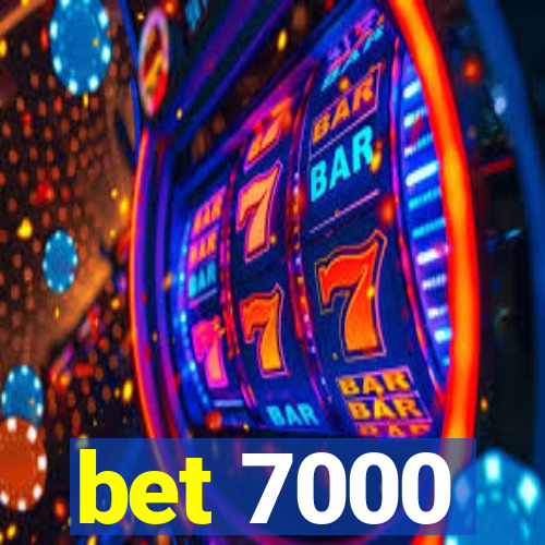 bet 7000